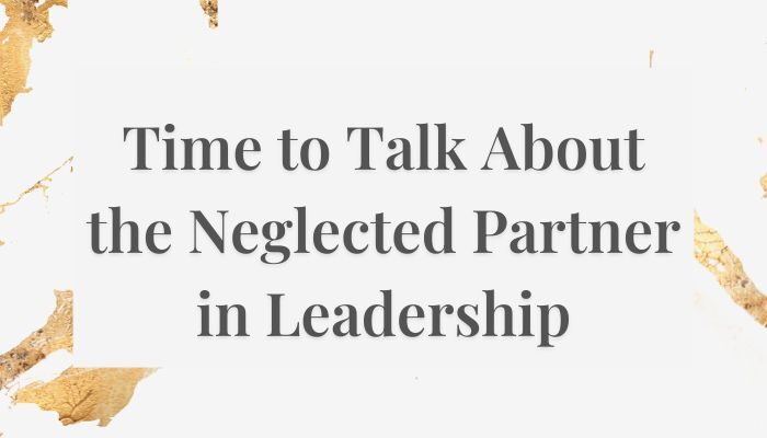 Time to Talk About the Neglected Partner in Leadership